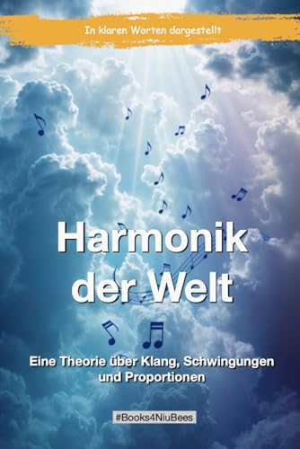 Harmonik der Welt: Eine Theorie über Klang, Schwingungen und Proportionen (Books4NiuBees) von Independently published