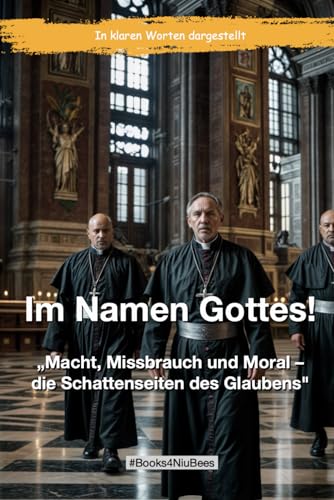 Im Namen Gottes!: Macht, Missbrauch und Moral – die Schattenseiten des Glaubens (Books4NiuBees) von Independently published