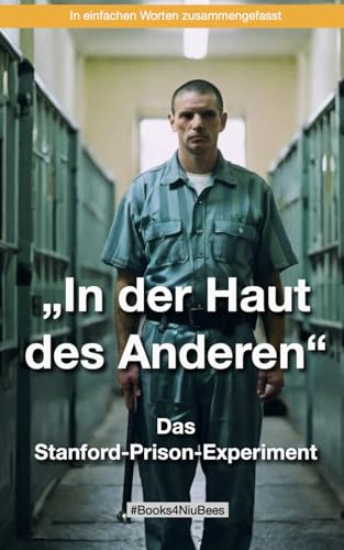 In der Haut des Anderen: Das Stanford-Prison-Experiment: "Eine schockierende Reise in die Tiefen der menschlichen Psyche“ (Books4NiuBees) von Independently published