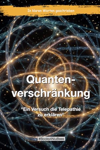 Quantenverschränkung: Ein Versuch die Telepathie zu erklären (Books4NiuBees) Quantenverschränkung: Ein Versuch die Telepathie zu erklären (Books4NiuBees) von Independently published