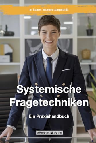 Systemische Fragetechniken: Ein Praxishandbuch (Books4NiuBees) von Independently published