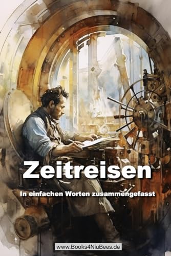 Zeitreisen: In einfachen Worten zusammengefasst (Books4NiuBees)