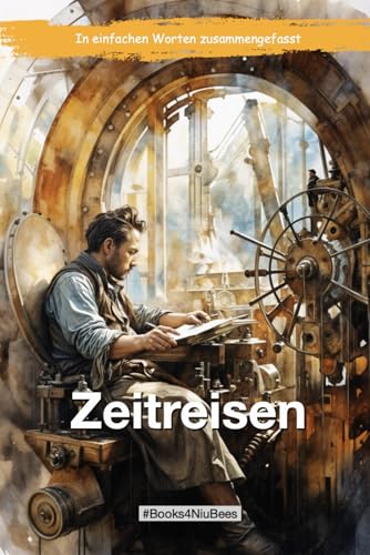 Zeitreisen: In einfachen Worten zusammengefasst (Books4NiuBees) von Independently published
