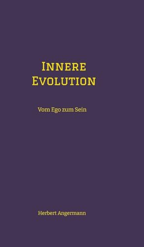Innere Evolution: Vom Ego zum Sein von tredition