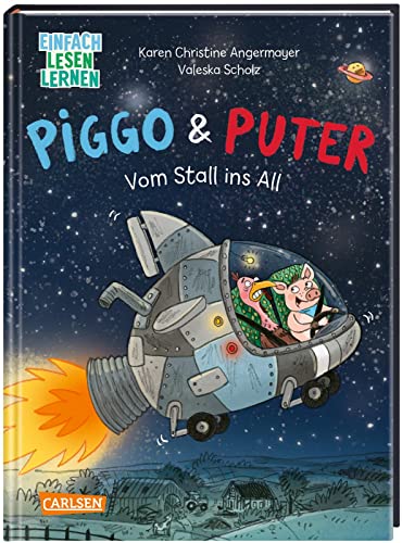 Piggo und Puter: Vom Stall ins All: Einfach Lesen Lernen | Saustarker Weltraumspaß mit Schwein und Truthahn für Leseanfänger*innen ab 7 von Carlsen