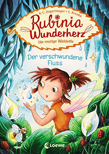 Rubinia Wunderherz, die mutige Waldelfe (Band 3) - Der verschwundene Fluss: Kinderbuch zum Vorlesen und ersten Selberlesen - Für Kinder ab 6 Jahre