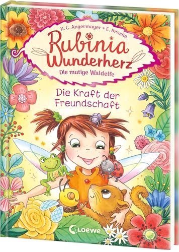 Rubinia Wunderherz, die mutige Waldelfe (Band 7) - Die Kraft der Freundschaft: Zauberhaftes Kinderbuch zum Vorlesen und ersten Selberlesen - Für Kinder ab 6 Jahren von Loewe