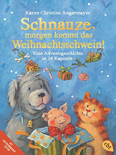 Schnauze, morgen kommt das Weihnachtsschwein!: Eine Adventsgeschichte in 24 Kapiteln (Die Schnauze-Reihe, Band 5)