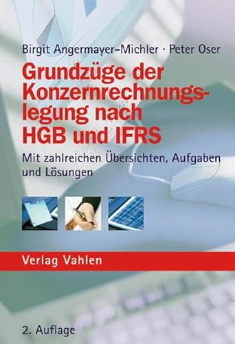 Grundzüge der Konzernrechnungslegung nach HGB und IFRS: mit zahlreichen Übersichten, Aufgaben und Lösungen Grundzüge der Konzernrechnungslegung nach HGB und IFRS: mit zahlreichen Übersichten, Aufgaben und Lösungen