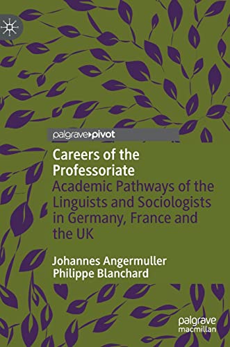 Careers of the Professoriate: Academic Pathways of the Linguists and Sociologists in Germany, France and the UK von Palgrave Macmillan