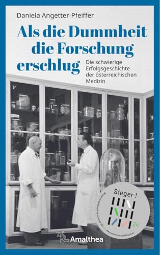 Als die Dummheit die Forschung erschlug: Die schwierige Erfolgsgeschichte der österreichischen Medizin Als die Dummheit die Forschung erschlug: Die schwierige Erfolgsgeschichte der österreichischen Medizin
