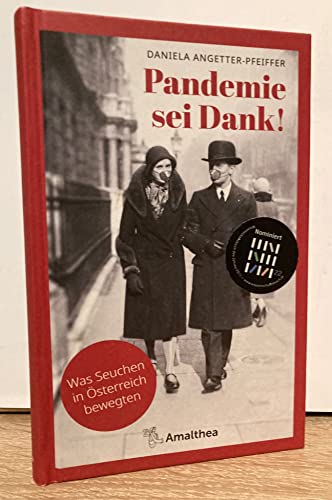 Pandemie sei Dank!: Was Seuchen in Österreich bewegten. Mit einem Vorwort von Christoph Wenisch Pandemie sei Dank!: Was Seuchen in Österreich bewegten. Mit einem Vorwort von Christoph Wenisch