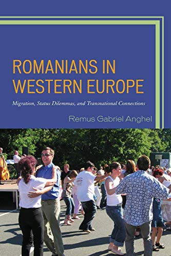 Romanians in Western Europe: Migration, Status Dilemmas, and Transnational Connections