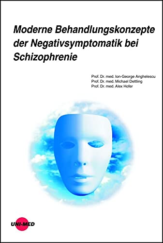 Moderne Behandlungskonzepte der Negativsymptomatik bei Schizophrenie (UNI-MED Science)
