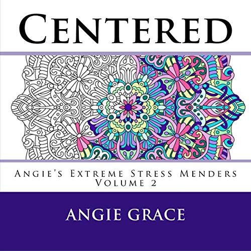 Centered (Angie's Extreme Stress Menders Volume 2) von CreateSpace Independent Publishing Platform