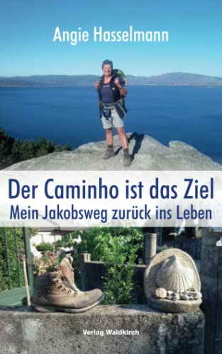 Der Caminho ist das Ziel: Mein Jakobsweg zurück ins Leben