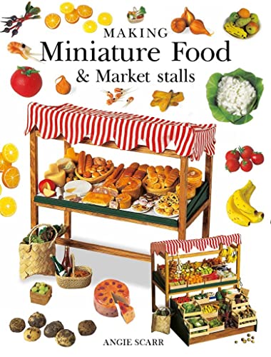 Making Miniature Food & Market Stalls Making Miniature Food & Market Stalls von GMC Publications