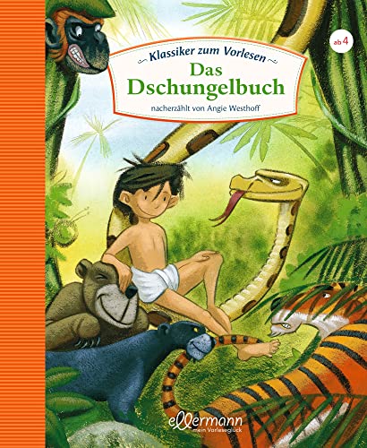 Klassiker zum Vorlesen. Das Dschungelbuch: Neu erzählt und atmosphärisch illustriert für Kinder ab 4 Jahren