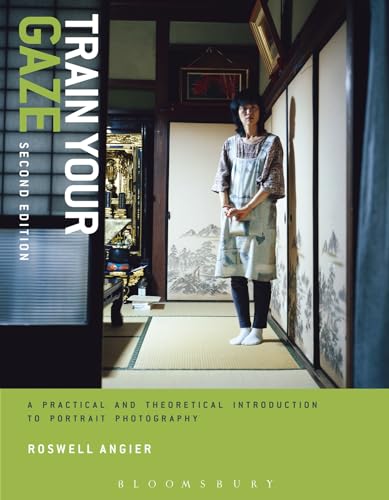 Train Your Gaze: A Practical and Theoretical Introduction to Portrait Photography (Required Reading Range)