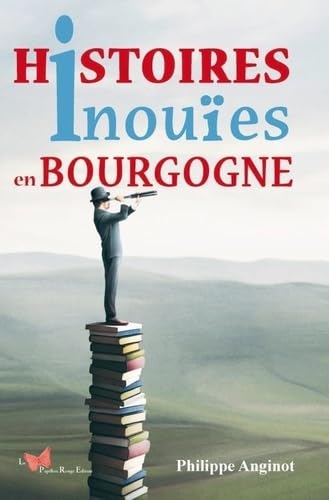 Histoires inouïes en Bourgogne von PAPILLON ROUGE