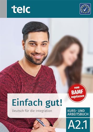Einfach gut!: Deutsch für die Integration A2.1 Kurs- und Arbeitsbuch (Einfach gut!: Deutsch für die Integration Kurs-und Arbeitsbuch) von TELC