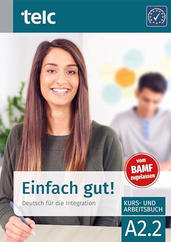 Einfach gut!: Deutsch für die Integration A2.2 Kurs- und Arbeitsbuch (Einfach gut!: Deutsch für die Integration Kurs-und Arbeitsbuch) von TELC