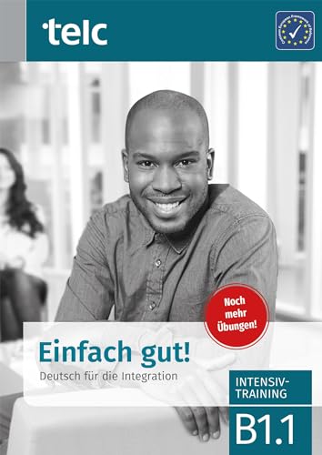 Einfach gut!: Deutsch für die Integration B1.1 Intensivtraining