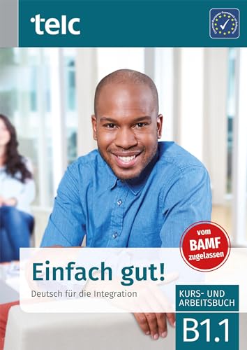 Einfach gut!: Deutsch für die Integration B1.1 Kurs- und Arbeitsbuch (Einfach gut!: Deutsch für die Integration Kurs-und Arbeitsbuch)