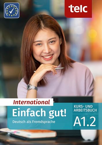 Einfach gut! International: Deutsch als Fremdsprache Kurs- und Arbeitsbuch A1.2