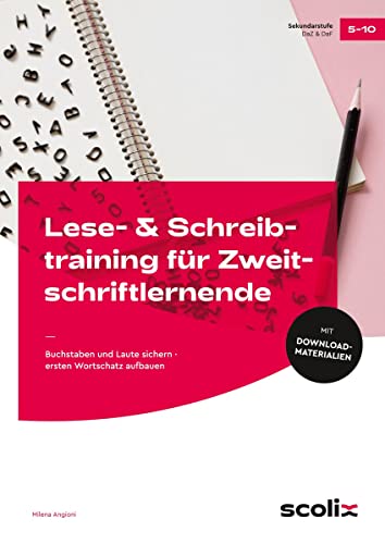Lese- & Schreibtraining für Zweitschriftlernende: Buchstaben und Laute sichern - ersten Wortschatz aufbauen (5. bis 10. Klasse)