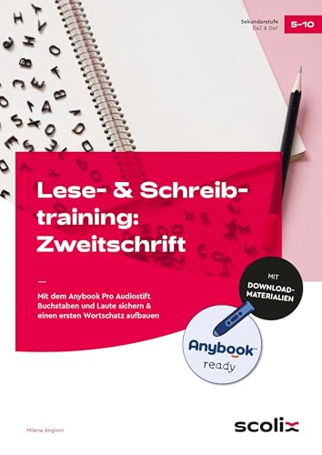 Lese- & Schreibtraining: Zweitschrift - Anybook: Mit dem Anybook Pro Audiostift Buchstaben und Laute sichern & einen ersten Wortschatz aufbauen (5. bis 10. Klasse) von scolix