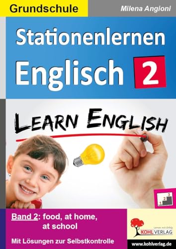 Stationenlernen Englisch / Band 2: Kopiervorlagen für die Grundschule: Band 2: food, at home, at school Stationenlernen Englisch / Band 2: Kopiervorlagen für die Grundschule: Band 2: food, at home, at school von Kohl Verlag