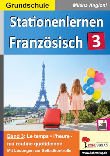 Stationenlernen Französisch / Band 3: Kopiervorlagen für die Grundschule Stationenlernen Französisch / Band 3: Kopiervorlagen für die Grundschule von KOHL VERLAG Der Verlag mit dem Baum