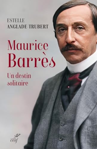 MAURICE BARRES - UN DESTIN SOLITAIRE