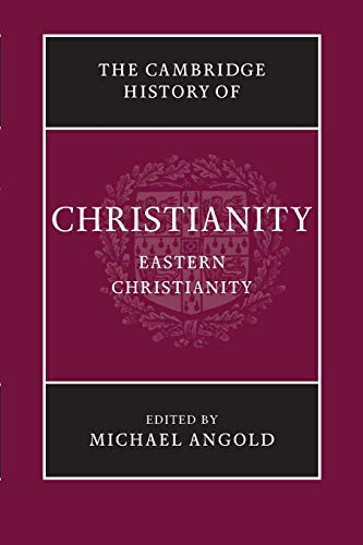 The Cambridge History of Christianity: Eastern Christianity