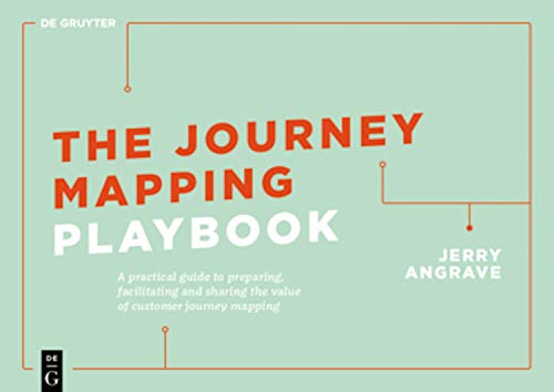The Journey Mapping Playbook: A Practical Guide to Preparing, Facilitating and Unlocking the Value of Customer Journey Mapping (De Gruyter Business Playbooks) The Journey Mapping Playbook: A Practical Guide to Preparing, Facilitating and Unlocking the Value of Customer Journey Mapping (De Gruyter Business Playbooks) von de Gruyter