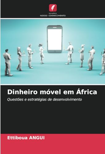 Dinheiro móvel em África: Questões e estratégias de desenvolvimento von Edições Nosso Conhecimento