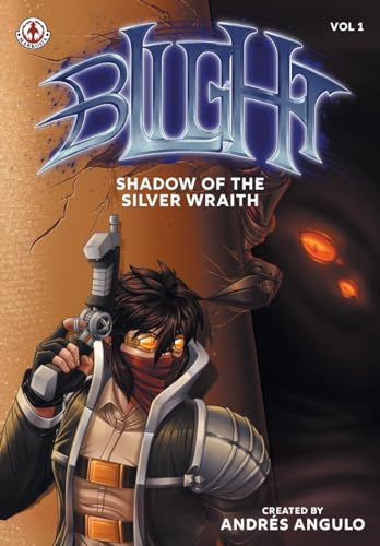 Blight (volume 1): Shadow of the Silver Wraith: Shadow of the Silver Wraith (Blight: Shadow of the Silver Wraith, Band 1) von Markosia Enterprises Ltd