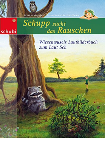 Schupp sucht das Rauschen: Wiesenwusels Lautbilderbuch zum Laut SCH (Wiesenwusels Lautbilderbücher)