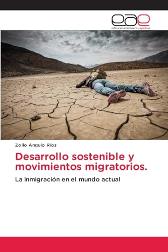 Desarrollo sostenible y movimientos migratorios.: La inmigración en el mundo actual von Editorial Académica Española