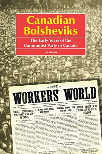 Canadian Bolsheviks: The Early Years of the Communist Party of Canada von Trafford Publishing
