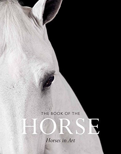 The Book of the Horse: Horses in Art von Laurence King