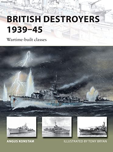British Destroyers 1939–45: Wartime-built classes (New Vanguard, Band 253)