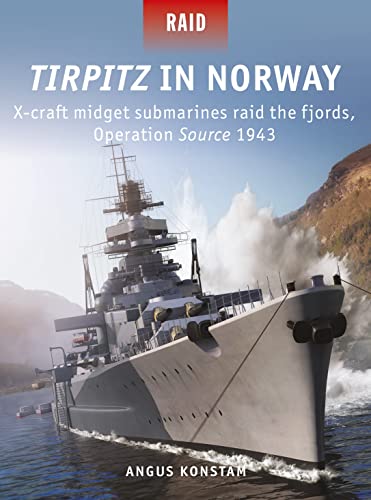 Tirpitz in Norway: X-craft midget submarines raid the fjords, Operation Source 1943