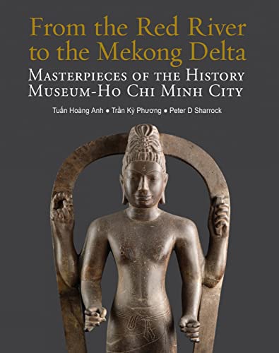 From the Red River to the Mekong Delta: Masterpieces of the History Museum Ho Chi Minh City von River Books