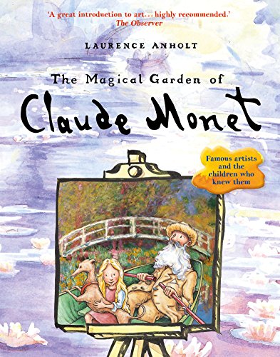 Anholt, L: Magical Garden of Claude Monet (Anholt's Artists) von Frances Lincoln Children's Books