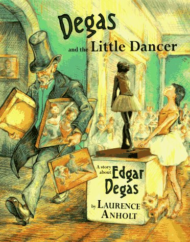 Degas and the Little Dancer (Anholt's Artists)