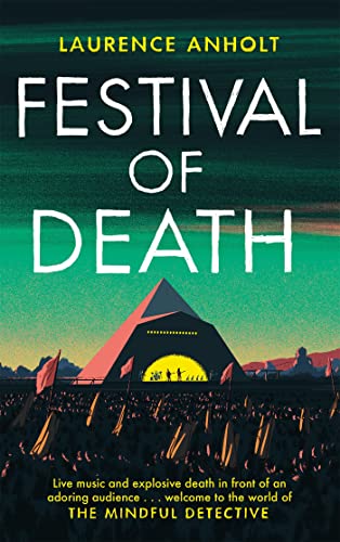Festival of Death: A thrilling murder mystery set among the roaring crowds of Glastonbury festival (The Mindful Detective) von Constable