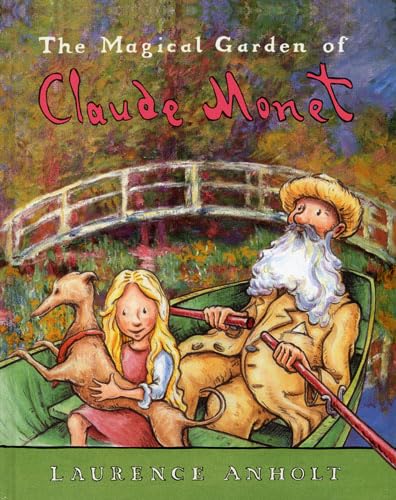 The Magical Garden of Claude Monet (Anholt's Artists)