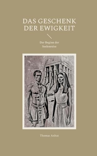 Das Geschenk der Ewigkeit: Der Beginn der Seelenreise von BoD – Books on Demand
